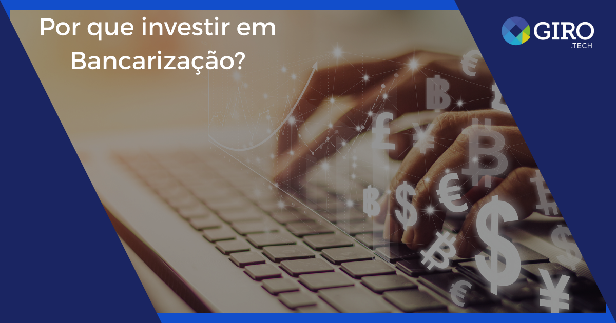 imagem Por que investir em Bancarização?